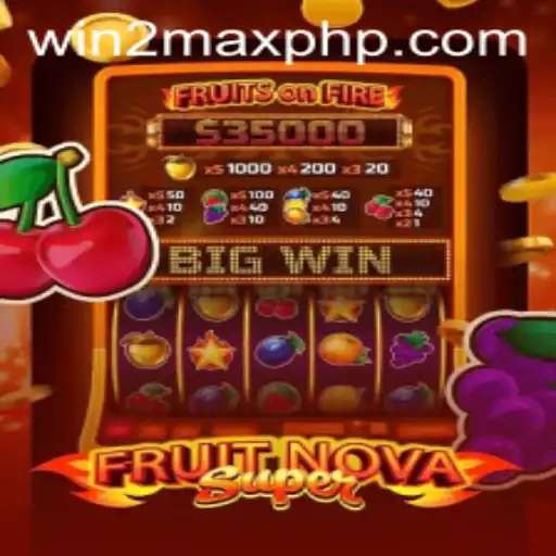 FruitNovaSuper: Dive into a World of Wins with WIN 2MAX