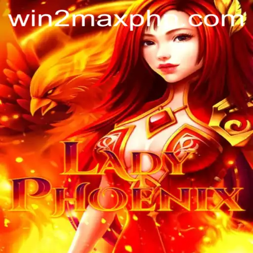 LadyPhoenix: Rise to Victory with WIN 2MAX